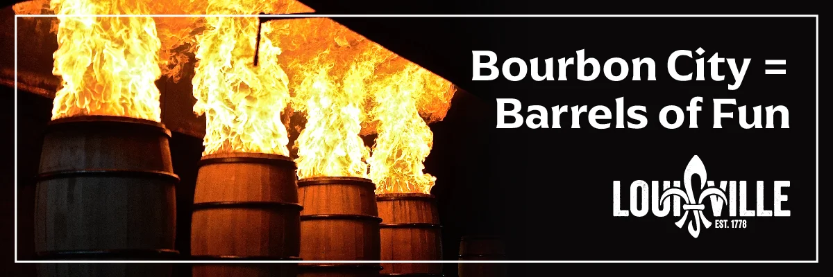 Bourbon City = Barrels of Fun — Louisville Tourism OOH